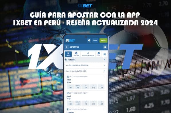 Guía para Apostar con la App 1xbet en Perú - Reseña Actualizada 2024